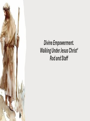 cover image of Divine Empowerment. Walking Under Jesus Christ' Rod and Staff